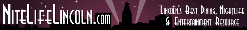 NiteLifeLincoln.com Lincoln's best dining, nightlife & entertainment resource.